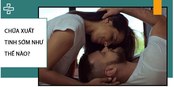 NHẬN DIỆN XUẤT TINH SỚM QUA 7 BIỂU HIỆU DƯỚI ĐÂY!